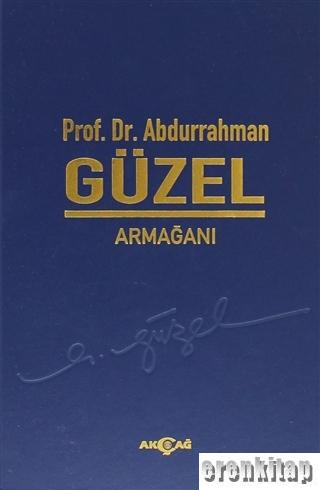 Prof. Dr. Abdurrahman Güzel Armağanı : Türkçenin Eğitimi ve Öğretimi