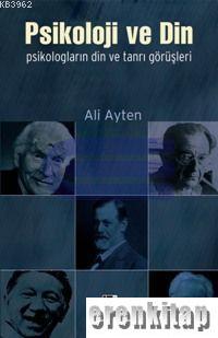 Psikoloji ve Din Psikologların Din ve Tanrı Görüşleri Ali Ayten