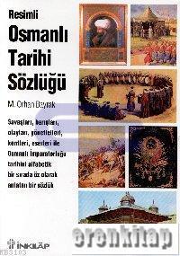 Resimli Osmanlı Tarihi Sözlüğü %10 indirimli M. Orhan Bayrak