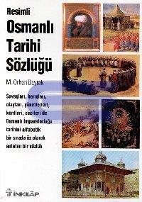 Resimli Osmanlı Tarihi Sözlüğü %10 indirimli M. Orhan Bayrak