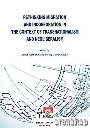Rethinking Migration and Incorporation in the Context of Transnationalism and Neoliberalism