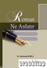Roman Ne Anlatır %10 indirimli Mehmet Narlı