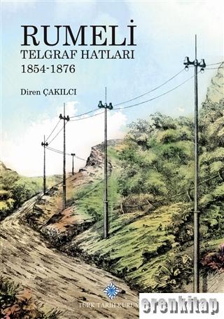 Rumeli Telgraf Hatları 1854 - 1876 Diren Çakılcı