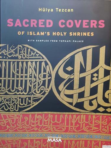 Sacred Covers of Islam's Holy Shrines with samples from Topkapı Palace