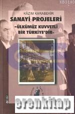 Sanayi Projeleri : Ülkümüz Kuvvetli Bir Türkiye'dir (Ciltli 3. hamur)