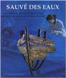 Sauvé des eaux : Le patrimoine archéologique en bois, histoires de fouilles et de restaurations