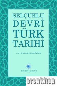 Selçuklu Devri Türk Tarihi Mehmet Altay Köymen
