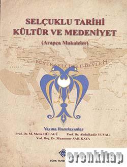 Selçuklu Sempozyumu : Selçuklu Tarihi Kültür ve Medeniyet (Arapça Makaleler), 2014 basım