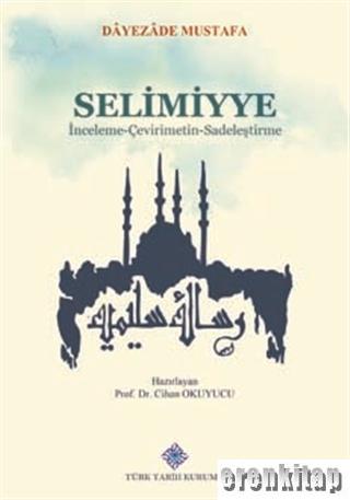 Selimiyye : İnceleme - Çevirimetin -Sadeleştirme Dayezade Mustafa