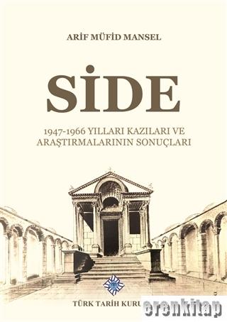 Side : 1947-1966 Yılları Kazıları ve Araştırmalarının Sonuçları Arif M