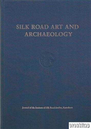 Silk Road Art and Archaeology 1 - 2 CİLT
