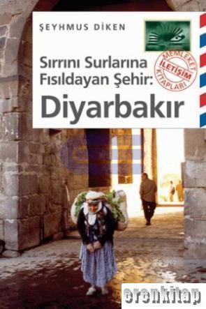 Sırrını Surlarına Fısıldayan Şehir: Diyarbakır %10 indirimli Şeyhmuz D