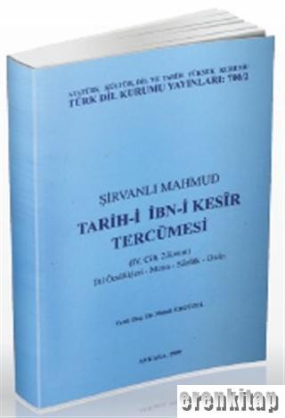 Şirvanlı Mahmûd Tarih - i İbn - i Kesir Tercümesi. ( 4. Cilt, 2. Kısım) Dil Özellikleri - Metin - Sözlük