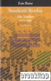 Smokinli Berduş Şiir Yazıları (1974-2000) Enis Batur