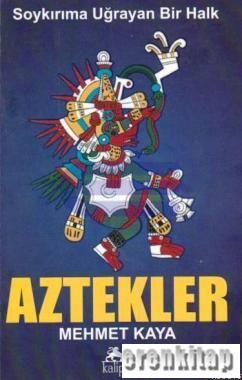 Soykırıma Uğrayan Bir Halk Aztekler