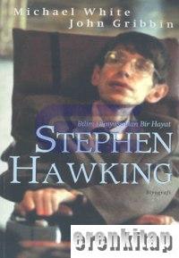 Stephen Hawking : Bilim Dünyasından Bir Hayat John Gribbin
