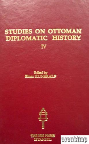 Studies on Ottoman Diplomatic History 4 Sinan Kuneralp