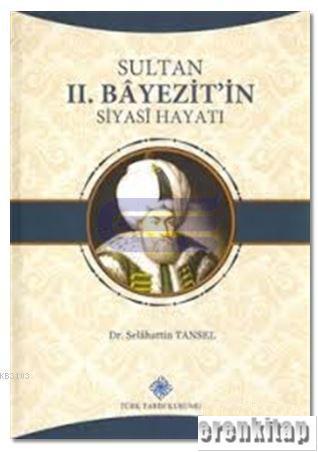Sultan 2. Bayezit'in Siyasi Hayatı Selahattin Tansel