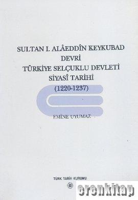Sultan I. Alâeddin Keykubad Devri Türkiye Selçuklu Devri Siyasi Tarihi