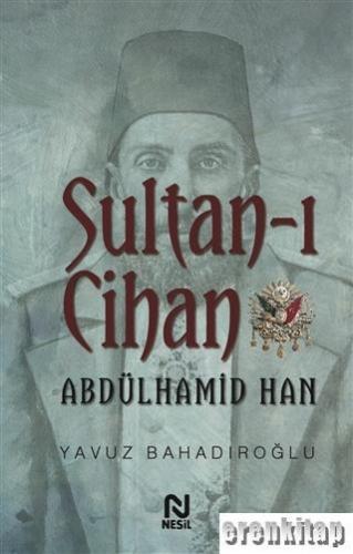Sultan - ı Cihan Abdülhamid Han