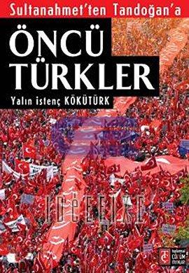 Sultanahmet'ten Tandoğan'a Öncü Türkler Yalın İstenç Kökütürk