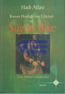 Süyün Bike : Kazan Hanlığı'nın çöküşü Hadi Atlasi