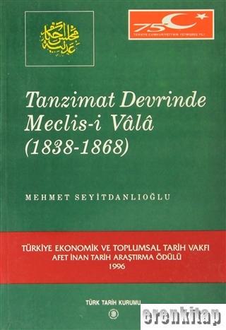 Tanzimat Devrinde Meclis - i Vala 1838 - 1868 Mehmet Seyitdanlıoğlu