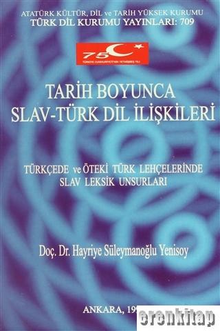 Tarih Boyunca Slav - Türk Dil İlişkileri. Türkçede ve Öteki Türk Lehçelerinde Slav Leksik Unsurları