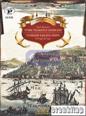 Tarih Boyunca Türk Yelkenli Gemileri : Turkish Sailing Ships Through the Ages