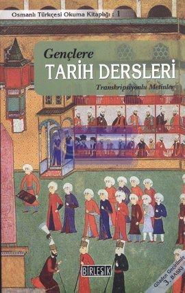 Osmanlıca - Türkçe Gençlere Tarih Dersleri Transkripsiyonlu Metinler H