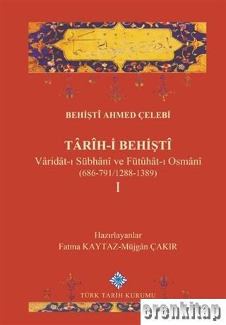 Târİh - i Behiştî Vâridât - ı Sübhânî ve Fütûhât - ı Osmânî (686 - 791