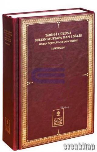 Târih - i Cülûs - ı Sultân Mustafa Hân - ı Sâlis : Sultan Üçüncü Musta