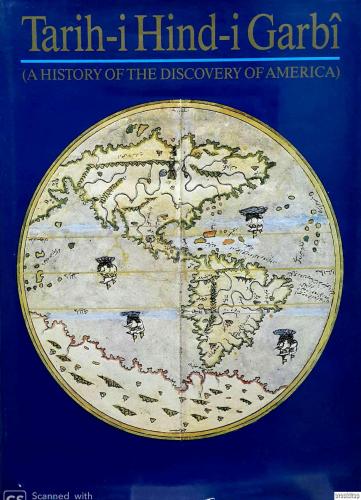 Tarih - i Hind - i Garbi veya Hadis - i Nev : A History of the Discovery of America