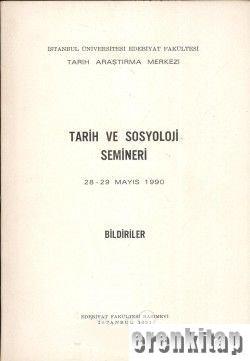 Tarih ve Sosyoloji Semineri 28 - 29 Mayıs 1990 Bildiriler