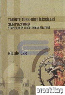 Tarihte Türk-Hint İlişkileri Sempozyumu / Symposium On Turco-Indian Re