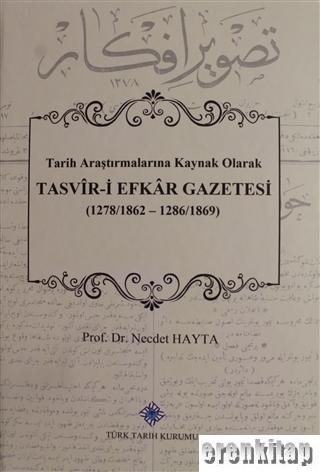Tarih Araştırmalarına Kaynak Olarak Tasvîr-i Efkâr Gazetesi (1278/1862
