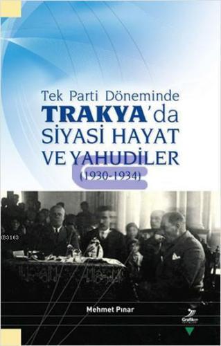 Tek Parti Döneminde Trakya'da Siyasi Hayat ve Yahudiler ( 1930 - 1934 ) ( 1930 - 1934 )