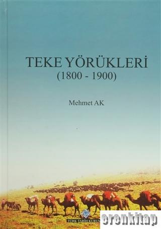 Teke Yörükleri ( 1800 - 1900 ) Mehmet Ak