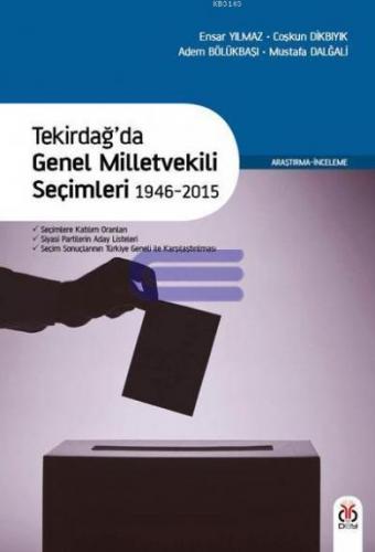 Tekirdağ'da Genel Milletvekili Seçimleri 1946-2015 : Katılım Oranları, Siyasi Partilerin Aday Listeleri, Sonuçların Türkiye Geneli ile Karşılaştırılması