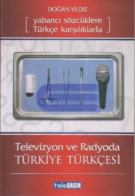 Televizyon ve Radyoda Türkiye Türkçesi : Yabancı Sözcüklere Türkçe Karşılıklarla