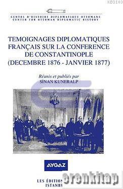 Temoignages Diplomatiques Français sur la Conference de Constantinople ( December 1876 : Janvier 1877