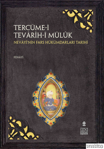 Tercüme - i Tevârîh - i Mülûk : Nevâyî’nin Fars Hükümdarları Tarihi Fe