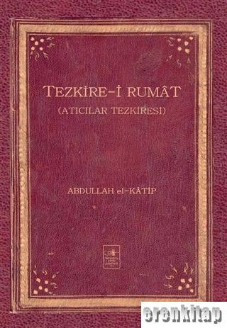 Tezkire-i Rumat ; Atıcılar Tezkiresi