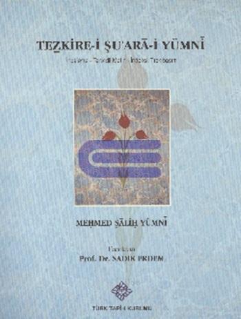 Tezkire - i Şu'ara - i Yümni ( İnceleme - Tenkidli Metin - İndeksli Tıpkıbasım ), 2013,