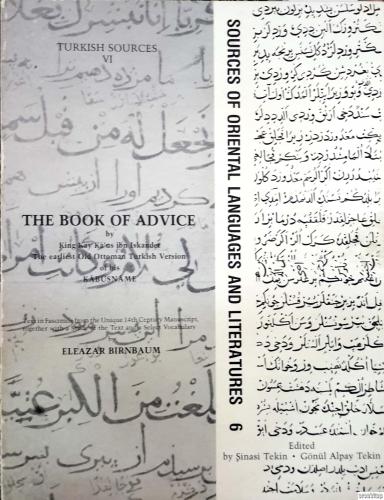 The Book of Advice by King Kay Ka'us İbn Iskander The Earliest Old Ottoman Turkish Version of his Kabusname : Mütercimi Meçhul İlk Türkçe Kabusnama