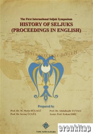 The First International Seljuk Symposium : History of Seljucks (Procee