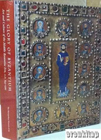 The Glory of Byzantium : art and culture of the middle Byzantine era A. D. 843 - 1261