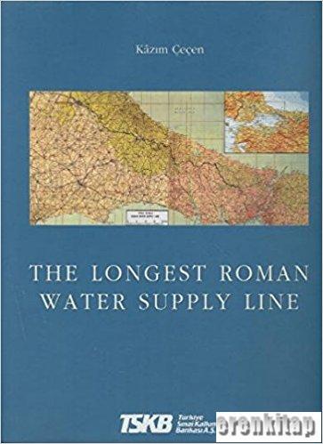 The Longest Roman Water Supply Line M. Kazım Çeçen