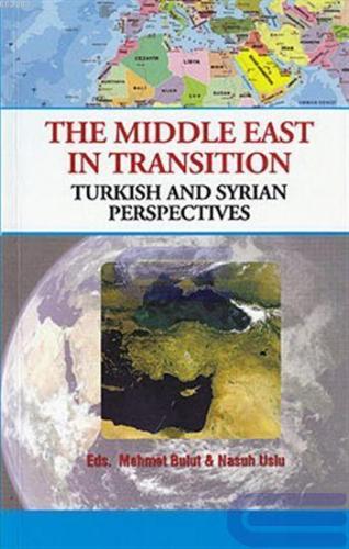 The Middle East in Transition : Turkish and Syrian Perspectives
