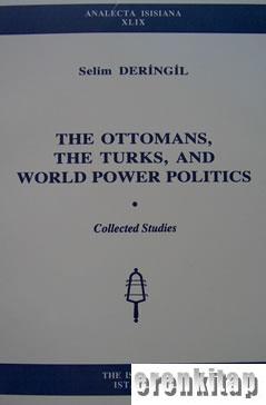 The Ottomans, The Turks and World Power Politics Selim Deringil